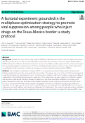 Cover page: A factorial experiment grounded in the multiphase optimization strategy to promote viral suppression among people who inject drugs on the Texas-Mexico border: a study protocol