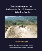 Cover page: The Excavation of the Prehistoric Burial Tumulus at Lofkënd, Albania (2-Vol Set)
