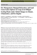 Cover page: Fire Management, Managed Relocation, and Land Conservation Options for Long‐Lived Obligate Seeding Plants under Global Changes in Climate, Urbanization, and Fire Regime