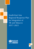 Cover page: South-East Asia Regional Response Plan for Integration of TB and Tobacco 2017–2021
