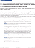 Cover page: Are there disparities in the presentation, treatment and outcomes of patients diagnosed with medullary thyroid cancer?—An analysis of 634 patients from the California Cancer Registry