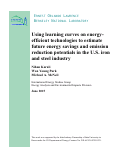 Cover page: Using learning curves on energy-efficient technologies to estimate future energy savings and emission reduction potentials in the U.S. iron and steel industry: