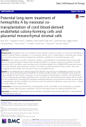 Cover page: Potential long-term treatment of hemophilia A by neonatal co-transplantation of cord blood-derived endothelial colony-forming cells and placental mesenchymal stromal cells