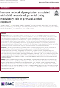 Cover page: Immune network dysregulation associated with child neurodevelopmental delay: modulatory role of prenatal alcohol exposure