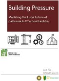 Cover page: Building Pressure: Modeling the Fiscal Future of California K-12 School Facilities