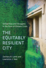 Cover page of The Equitably Resilient City: Solidarities and Struggles in the Face of Climate Crisis