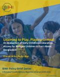 Cover page: Learning to Play, Playing to Heal: An Evaluation of Early Childhood Education Access for Refugee Children in Cox’s Bazar, Bangladesh