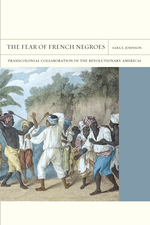 Cover page: The Fear of French Negroes: Transcolonial Collaboration in the Revolutionary Americas