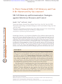 Cover page: Is There Natural Killer Cell Memory and Can It Be Harnessed by Vaccination? NK Cell Memory and Immunization Strategies against Infectious Diseases and Cancer.