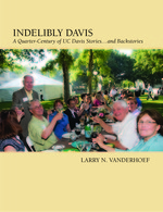 Cover page of <strong>INDELIBLY DAVIS</strong>:  A Quarter-Century of UC Davis Stories...and Backstories