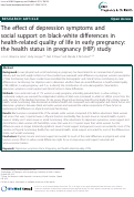 Cover page: The effect of depression symptoms and social support on black-white differences in health-related quality of life in early pregnancy: the health status in pregnancy (HIP) study