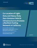 Cover page of Co-Location of Light-Duty and Heavy-Duty Zero-Emission Vehicle Infrastructure to Promote a Resilient, Cost-Effective Fueling Network in California