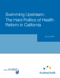 Cover page: Swimming Upstream: The Hard Politics of Health Reform in California