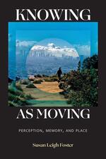 Cover page of Knowing as Moving: Perception, Memory, and Place