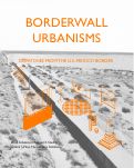 Cover page of Borderwall Urbanisms: Dispatches from the US/Mexico Border