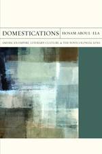 Cover page: Domestications: American Empire, Literary Culture, &amp; The Postcolonial Lens