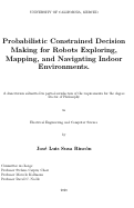 Cover page: Probabilistic Constrained Decision Making for Robots Exploring, Mapping, and Navigating Indoor Environments.