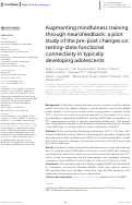 Cover page: Augmenting mindfulness training through neurofeedback: a pilot study of the pre-post changes on resting-state functional connectivity in typically developing adolescents.