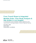Cover page of From Transit Stops to Integrated Mobility Hubs: Case Study Analysis &amp; Site Audits in Los Angeles