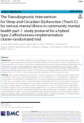 Cover page: The Transdiagnostic Intervention for Sleep and Circadian Dysfunction (TranS-C) for serious mental illness in community mental health part 1: study protocol for a hybrid type 2 effectiveness-implementation cluster-randomized trial