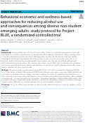 Cover page: Behavioral economic and wellness-based approaches for reducing alcohol use and consequences among diverse non-student emerging adults: study protocol for Project BLUE, a randomized controlled trial.