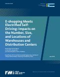 Cover page of E-shopping meets electrified self-driving: Impacts on the Number, Size, and Locations of Warehouses &amp; Distribution Centers